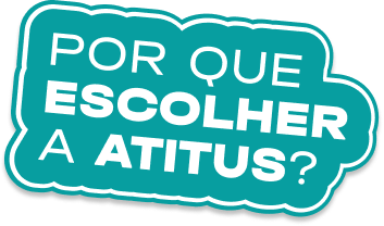 POR QUE ESCOLHER A ATITUS?